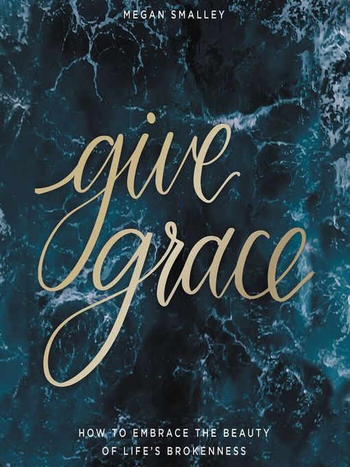 Title details for Give Grace by Megan Smalley - Available